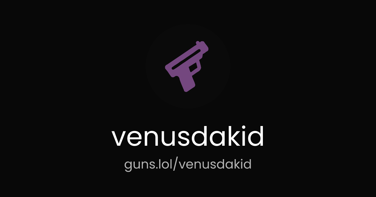 Venusdakid Guns Lol