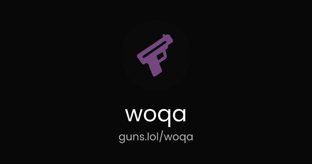 @woqa | guns.lol