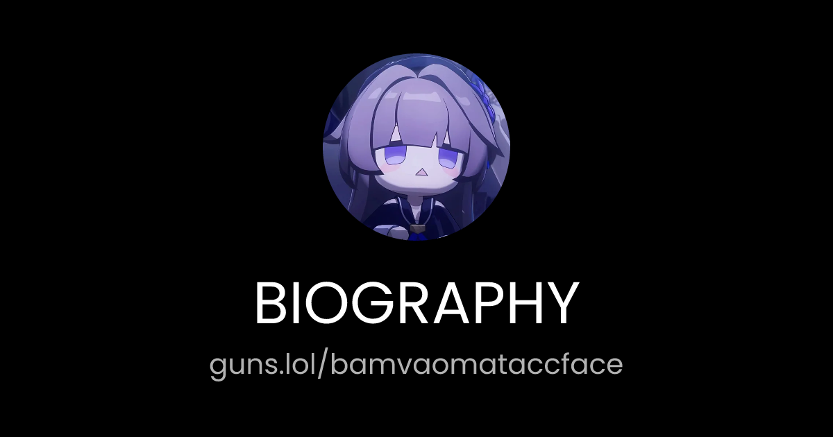 @BIOGRAPHY | guns.lol