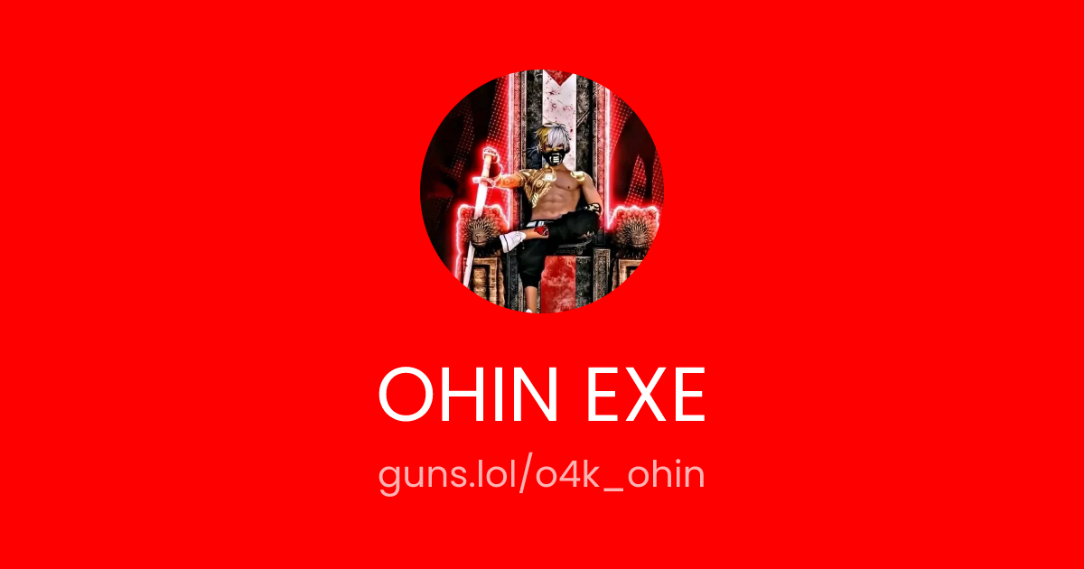 @OHIN EXE | guns.lol