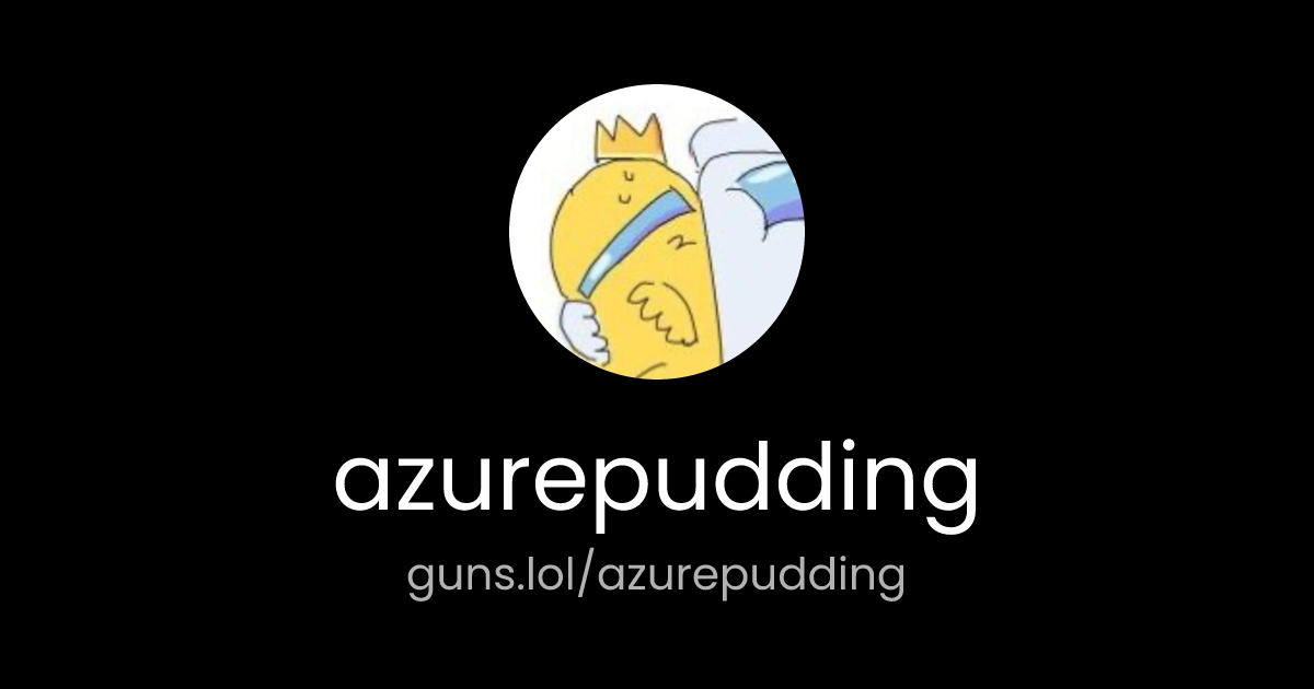 @azurepudding | guns.lol