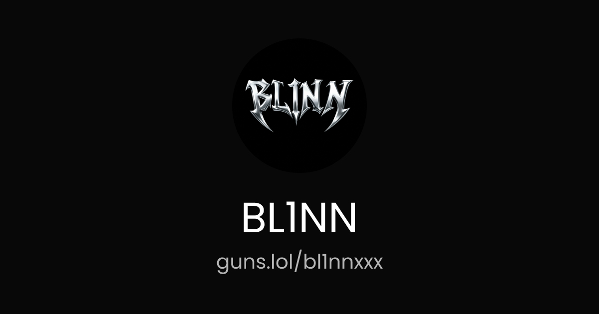 @BL1NN | guns.lol
