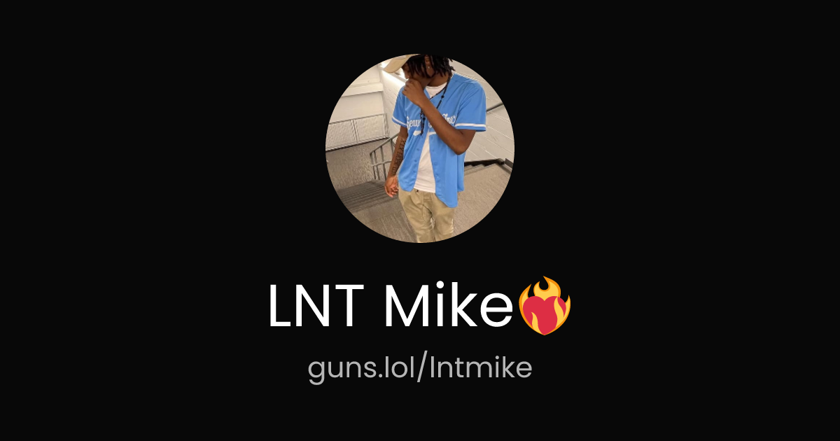 @LNT Mike ️‍🔥 | guns.lol