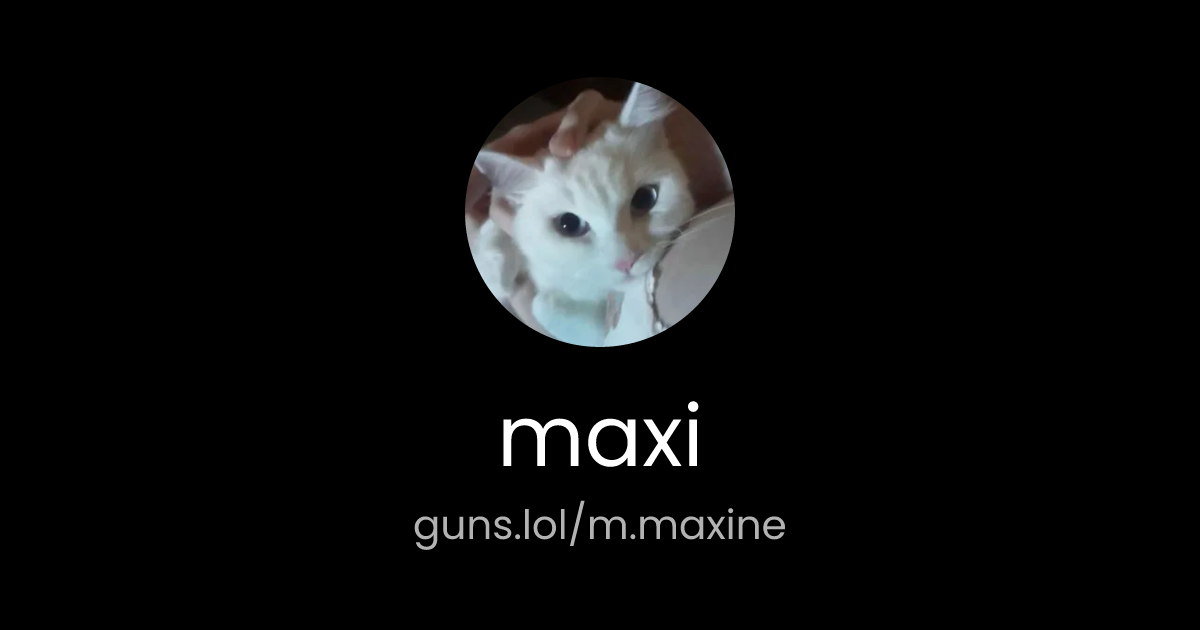 @maxi | guns.lol