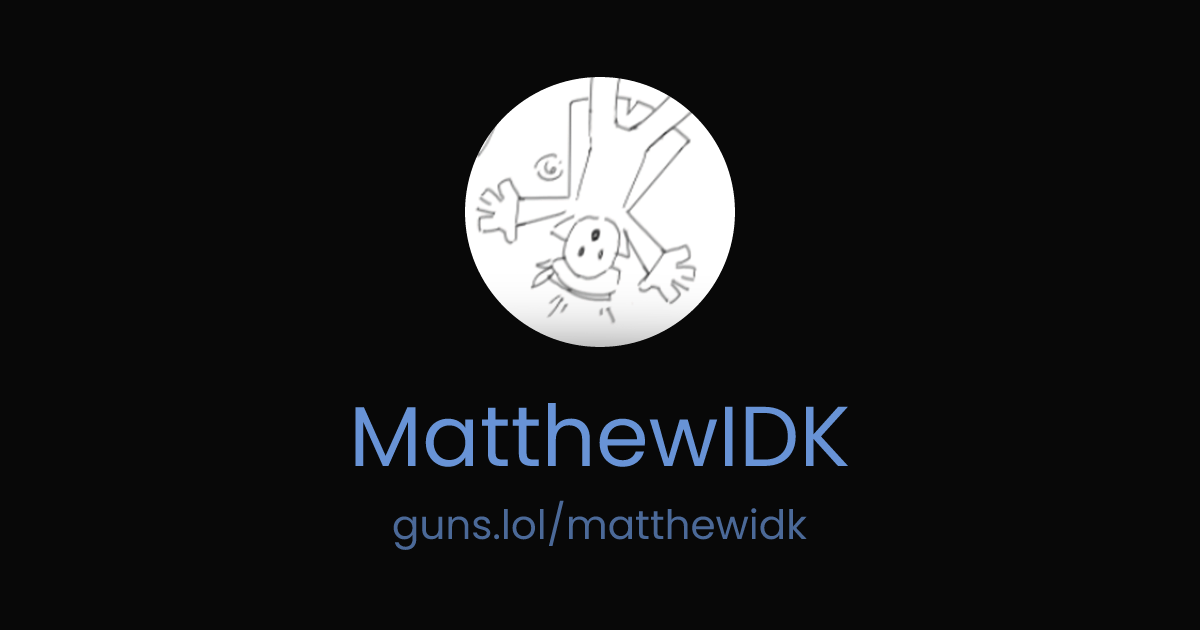 @MatthewIDK | guns.lol