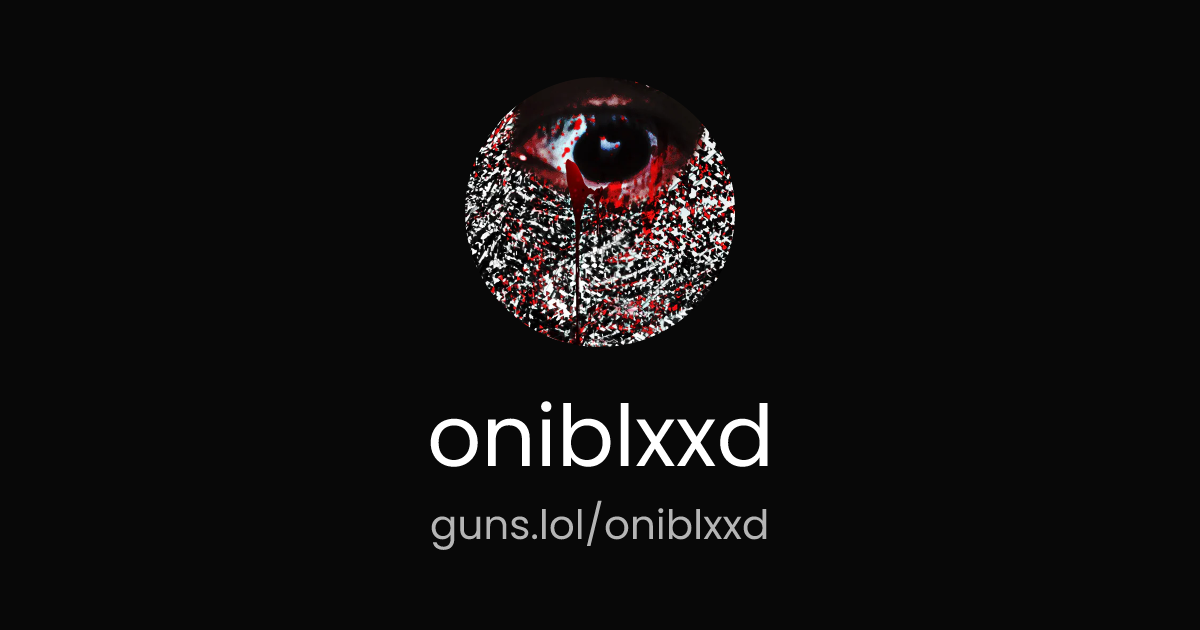 @oniblxxd | guns.lol