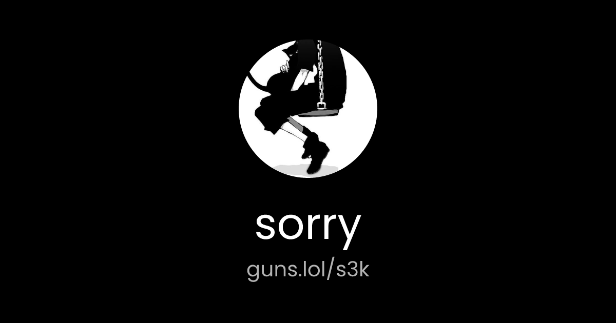 @sorry | guns.lol