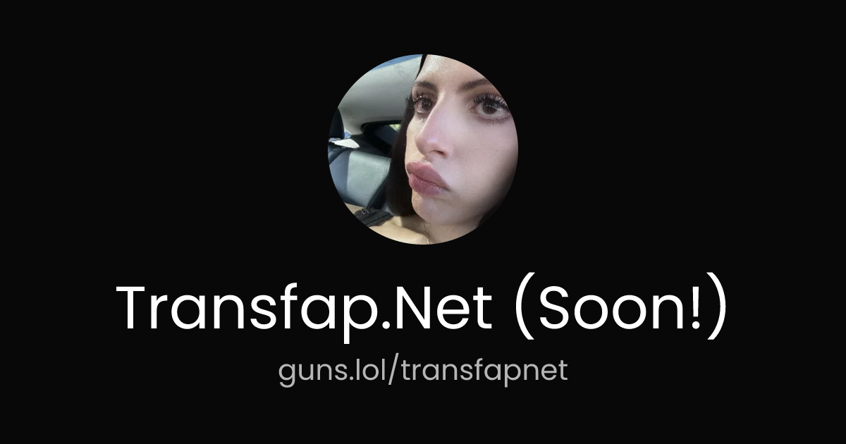 @Transfap.Net (Soon!) | guns.lol