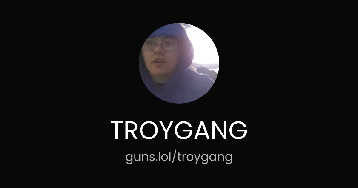 @TROYGANG | guns.lol