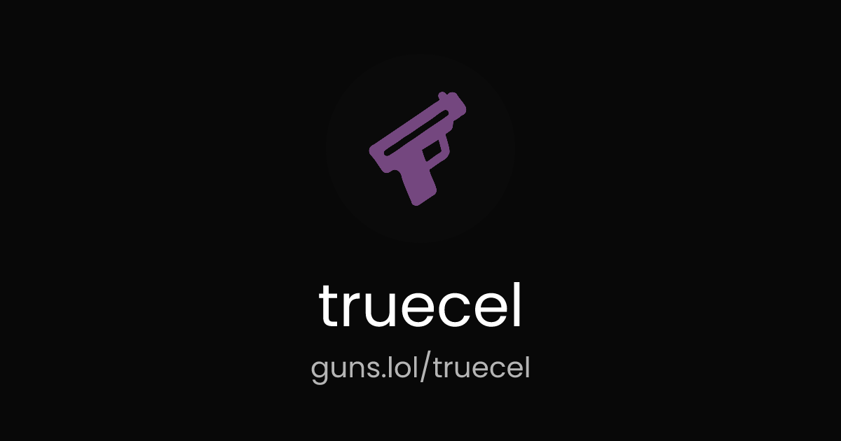 @truecel | guns.lol