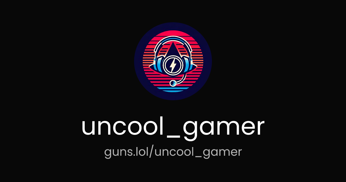 @uncool_gamer | guns.lol