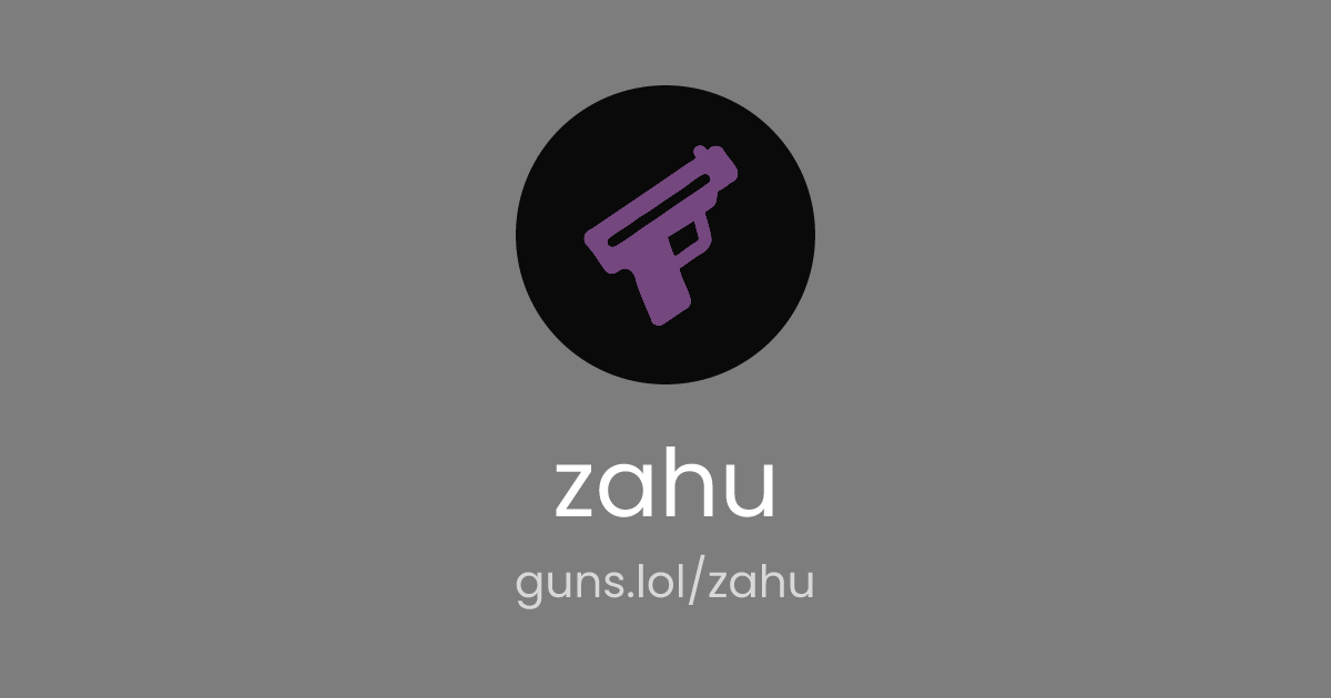 @zahu | guns.lol